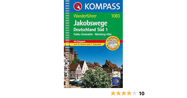 Kompass Wanderfuhrer Jakobswege Deutschland Sud 1 Wanderfuhrer Mit Toproutenkarten Amazon De Ernst Klaus Harnach Falco Bucher