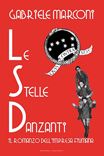 Download Le stelle danzanti: Il romanzo dell'Impresa fiumana Download Le stelle danzanti: Il romanzo dell'Impresa fiumana