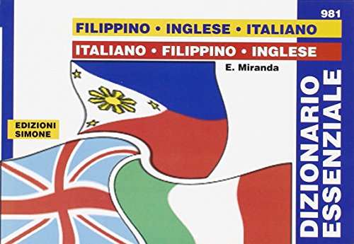 Dizionario essenziale filippino-inglese-italiano, italiano-filippino-inglese Dizionario essenziale filippino-inglese-italiano, italiano-filippino-inglese