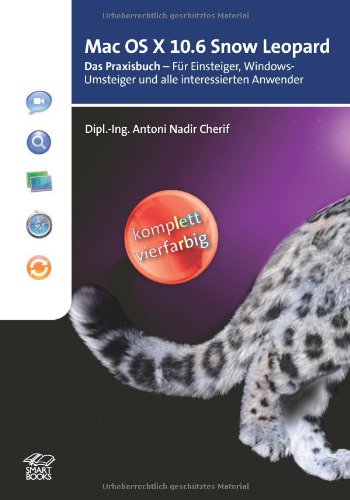 Mac OS X 10.6 Snow Leopard: Das Praxisbuch - Für Einsteiger, Windows-Umsteiger und alle interessierten Anwender