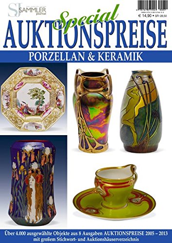 Download Special Auktionspreise - Porzellan & Keramik: Über 2500 ausgewählte Objekte aus 8 Ausgaben. Auktionspreise 2005-2013 Download Special Auktionspreise - Porzellan & Keramik: Über 2500 ausgewählte Objekte aus 8 Ausgaben. Auktionspreise 2005-2013