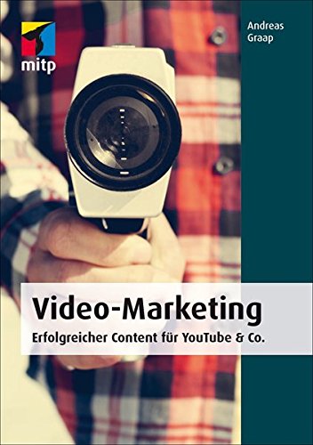 Video-Marketing (mitp Business) Erfolgreicher Content für YouTube & Co.