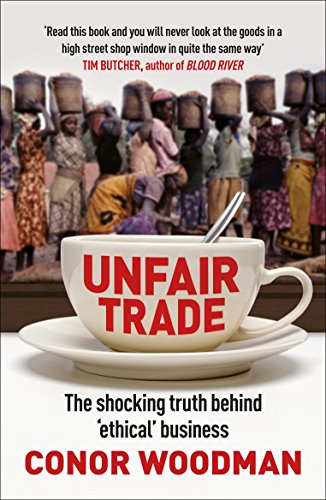 Download Unfair Trade: The shocking truth behind ‘ethical’ business