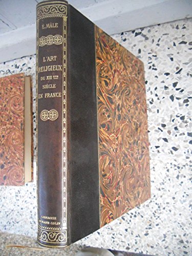 Émile Mâle,... L'Art religieux du XIIIe siècle en France : étude sur l'iconographie du moyen âge et sur ses sources d'inspiration... 4e édition revue et corrigée francais Émile Mâle,... L'Art religieux du XIIIe siècle en France : étude sur l'iconographie du moyen âge et sur ses sources d'inspiration... 4e édition revue et corrigée francais