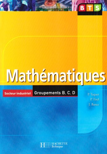 Télécharger Mathématiques, BTS Industriels Groupements B, C, D, Livre de l'élève, éd. 2006 PDF Ebook En Ligne
