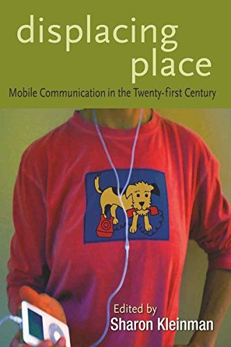 Displacing Place: Mobile Communication in the Twenty-First Century livre