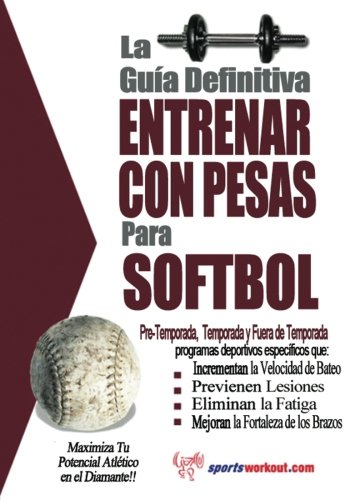 La guia definitiva - Entrenar con pesas para softbol