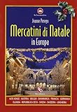 Mercatini di Natale in Europa. Ediz. illustrata