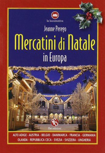 Mercatini di Natale in Europa. Ediz. illustrata libro