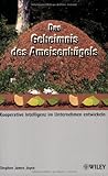 Das Geheimnis des Ameisenhügels: Kooperative Intelligenz im Unternehmen entwickeln by