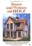 Image de Bauen und Wohnen mit Holz: Erfolgreiche Planung und Holzverarbeitung bei Neubau, Ausbau und Renovier