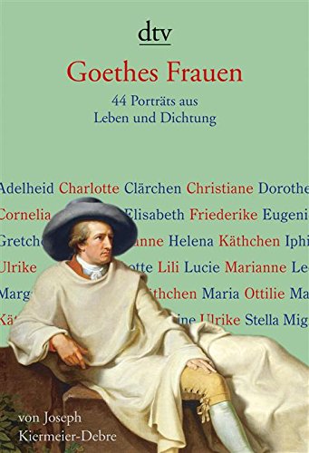 Download Goethes Frauen: 44 Porträts aus Leben und Dichtung