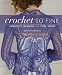 Produktbild Crochet So Fine: Exquisite Designs with Fine Yarns