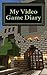 Produktbild My Video Game Diary: A 5 x 8 Unlined Notebook (journals, diary, notebooks)