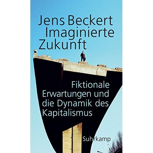 Imaginierte Zukunft: Fiktionale Erwartungen und die Dynamik des Kapitalismus