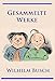Wilhelm Busch - Gesammelte Werke: Max und Moritz, Hans Huckebein, Die fromme Helene, Plisch und Plum u. v. m. by 
