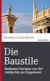 Die Baustile: Baukunst Europas von der Antike bis zur Gegenwart (marixwissen) by Dr. Lücke-David Susanne