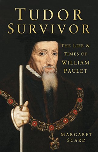 Tudor Survivor: The Life and Times of Courtier William Paulet (English Edition) livre