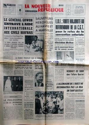 NOUVELLE REPUBLIQUE (LA) [No 7701] du 15/01/1970 - LE GENERAL GOWON ENTRAVE L'AIDE INTERNATIONALE AUX CIVILS BIAFRAIS -LA FRANCE POURSUIT SUR LE TERRAIN DIPLOMATIQUE SA POLITIQUE MEDITERRANEENNE -M. PAYE / 1ER PRESIDENT DE LA COUR DES COMPTES -LES SPORTS -LE PHILOSOPHE A L'ERE DE L'INFORMATIQUE PAR ROBINET -A TOURS / NANAR A APPRECIE SON ENTERREMENT ADMINISTRATIF -L'ALLEMAGNE DE L'OUEST NE RECONNAIRTA PAS LA R.D.A. EN TANT QU'ETAT -VERDICT DANS L'AFFAIRE GUERINI -CHRISTIAN BELLON / LE PIRATE L' gratuit