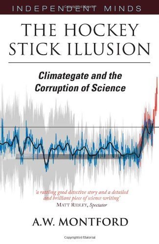 The Hockey Stick Illusion: Climategate and the Corruption of Science (Independent Minds) by MONTFORD, A.W (2010) Paperback francais The Hockey Stick Illusion: Climategate and the Corruption of Science (Independent Minds) by MONTFORD, A.W (2010) Paperback francais