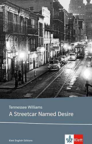 Download A Streetcar Named Desire: Schulausgabe für das Niveau B2, ab dem 6. Lernjahr. Ungekürzter englischer Originaltext mit Annotationen (Klett English Editions) Download A Streetcar Named Desire: Schulausgabe für das Niveau B2, ab dem 6. Lernjahr. Ungekürzter englischer Originaltext mit Annotationen (Klett English Editions)