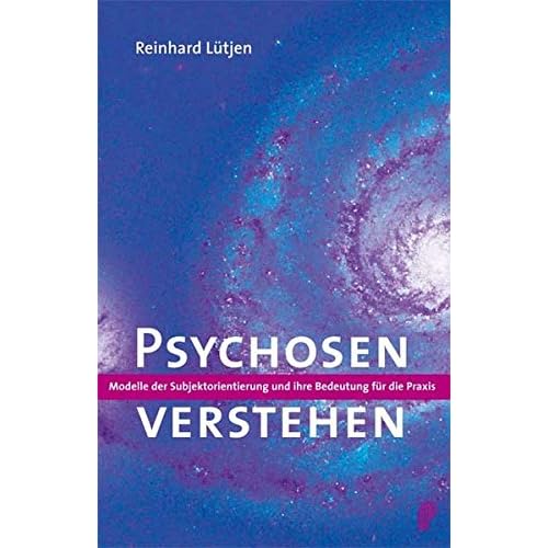 [PDF] Psychosen verstehen. Modelle der Subjektorientierung und ihre Bedeutung für die Praxis KOSTENLOS DOWNLOAD