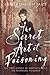 The Secret Art of Poisoning: The True Crimes of Martha Needle, the Richmond Poisoner by 