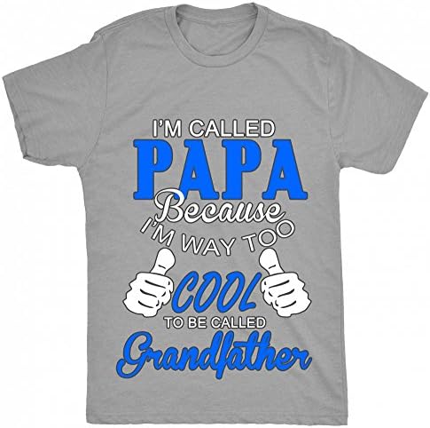 Pablo Prints I'm Called Papa because im way too cool to be called grandfather Mens T Shirt - Gray - X-Large