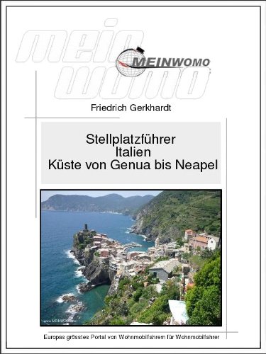 Download MeinWomo Stellplatzführer:Italien - Küste von Genua bis Neapel: 5. aktualisierte und erweiterte Auflage, 2017 Download MeinWomo Stellplatzführer:Italien - Küste von Genua bis Neapel: 5. aktualisierte und erweiterte Auflage, 2017