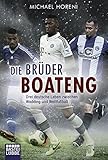 Die Brüder Boateng: Drei deutsche Leben zwischen Wedding und Weltfußball