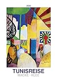 Tunisreise - Macke, Klee 2020 - Bildkalender (42 x 56) - Kunstkalender - Wandkalender - Malerei by 