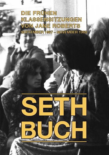 Seth-Buch Die Frühen Klassensitzungen, Band 1 (Seth Buch Die Frühen Klassensitzungen)