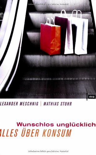 Preisvergleich Produktbild Wunschlos unglücklich. Alles über Konsum