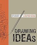Drawing Ideas: A Hand-Drawn Approach for Better Design by 