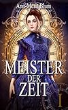Bücher Neuerscheinungen 2022 - Meister der Zeit 1: Romantischer Steampunk von Ann-Merit Blum