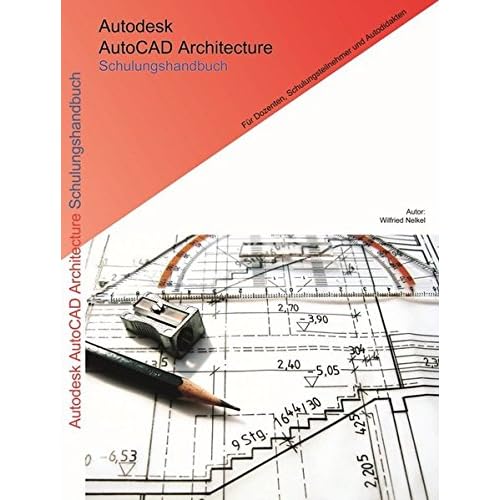 Autodesk AutoCAD Architecture Schulungshandbuch Autodesk AutoCAD Architecture Schulungshandbuch