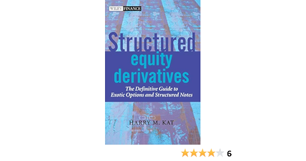 Amazon Fr Structured Equity Derivatives The Definitive Guide To Exotic Options And Structured Notes Kat Harry M Livres