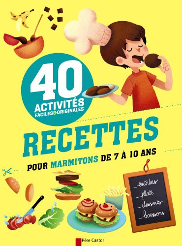 couverture de : 40 recettes pour marmitons de 7 &agrave; 10 ans