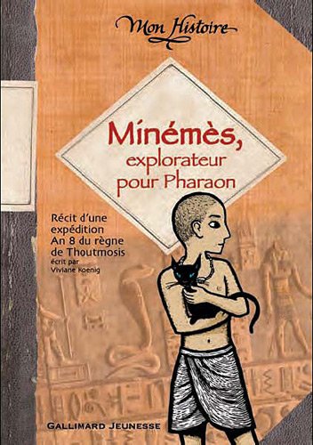 Book's Cover of Minémès, explorateur pour Pharaon: Récit d'une expédition, an 8 du règne de Thoutmosis