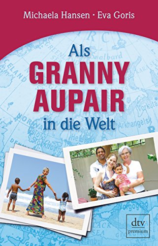 Als Granny Aupair in die Welt (dtv premium)