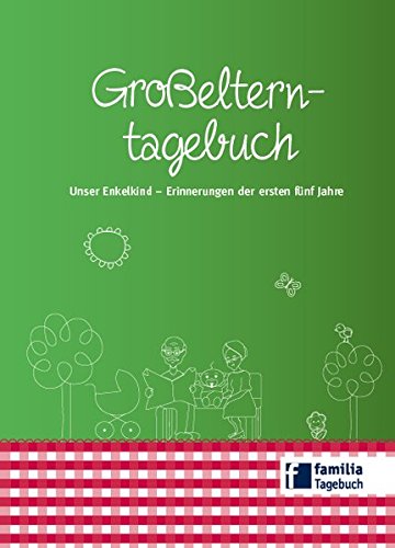 Download Großelterntagebuch: Unser Enkelkind - Erinnerungen an die ersten fünf Jahre