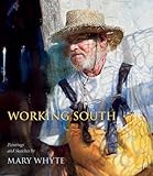 Image de Working South: Paintings and Sketches by Mary Whyte