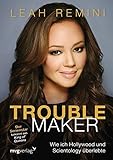 Troublemaker: Wie ich Hollywood und Scientology überlebte by 