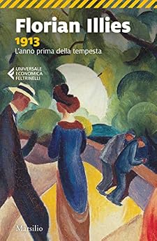 Florian Illies - 1913. L'anno prima della tempesta (2013)