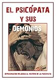 El psicópata y sus demonios: Aproximación religiosa al misterio de la psicopatía (Spanish Edition) by 