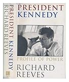 President Kennedy: Profile of Power by Richard Reeves