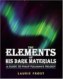 The Elements of His Dark Materials: The Guide to Philip Pullman's Trilogy: A Guide to Philip Pullman's Trilogy by