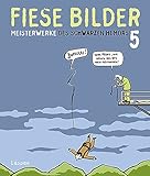 Fiese Bilder 5: Meisterwerke des Schwarzen Humors