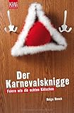 Der Karnevalsknigge: Feiern wie die echten Kölschen by Helga Resch