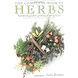 The Complete Book of Herbs: A Practical Guide to Growing & Using Herbs